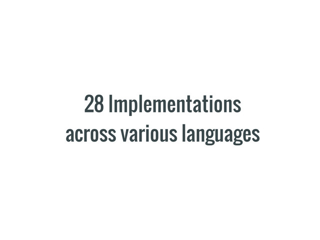 28 Implementations
across various languages
