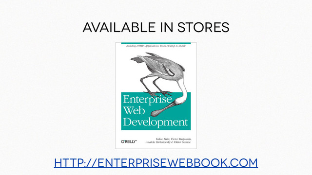 http://enterprisewebbook.com
Available in stores
