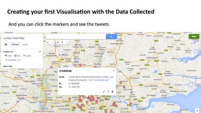 Crea8ng	  your	  ﬁrst	  Visualisa8on	  with	  the	  Data	  Collected	  
And	  you	  can	  click	  the	  markers	  and	  see	  the	  tweets	  
