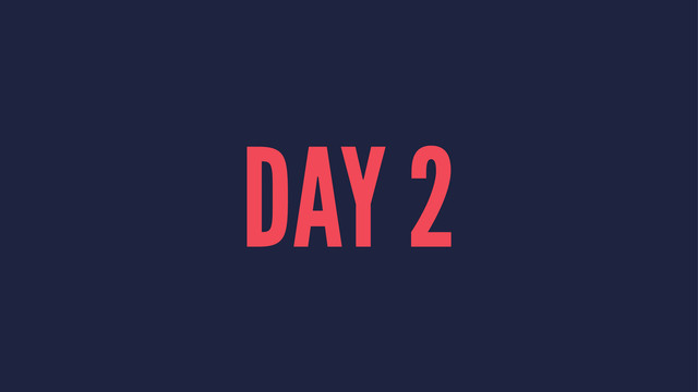 DAY 2
