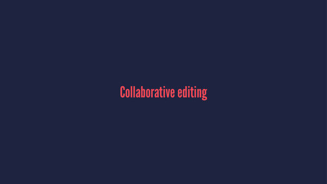 Collaborative editing
