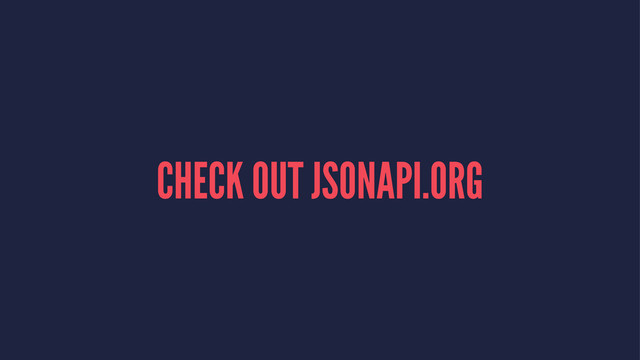 CHECK OUT JSONAPI.ORG
