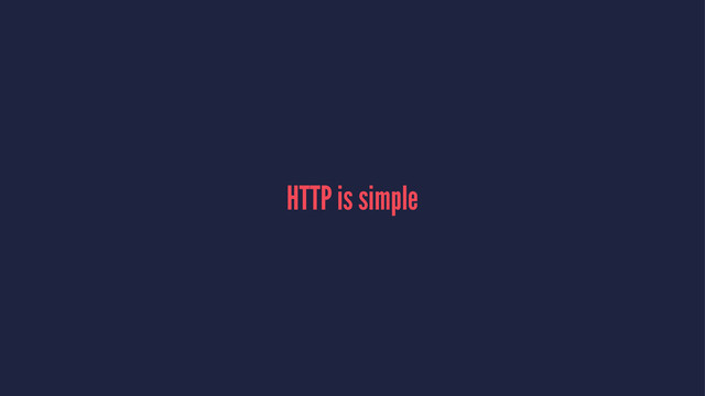 HTTP is simple

