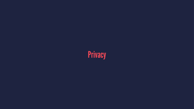 Privacy
