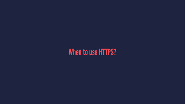 When to use HTTPS?
