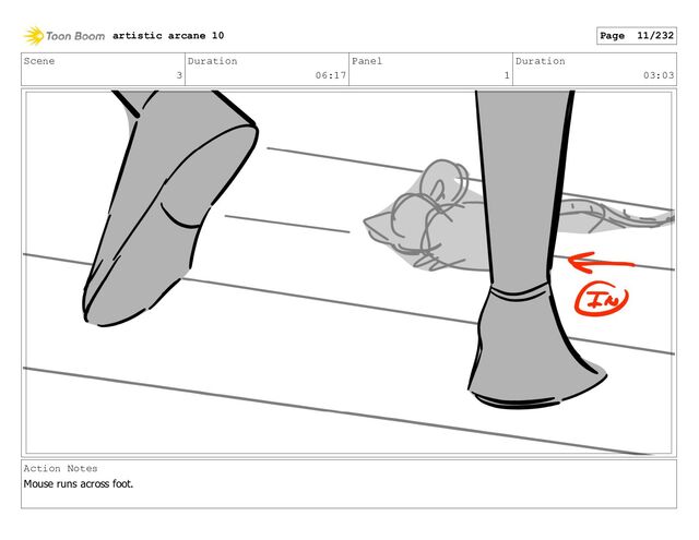 Scene
3
Duration
06:17
Panel
1
Duration
03:03
Action Notes
Mouse runs across foot.
artistic arcane 10 Page 11/232
