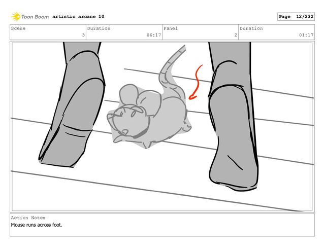Scene
3
Duration
06:17
Panel
2
Duration
01:17
Action Notes
Mouse runs across foot.
artistic arcane 10 Page 12/232
