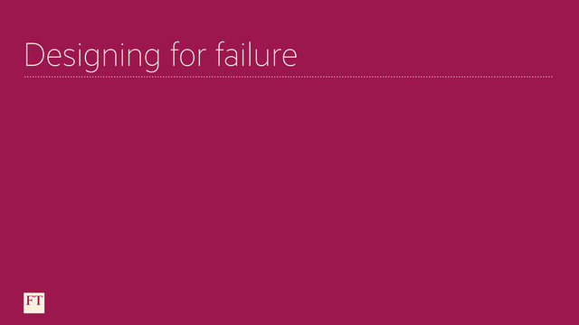 Designing for failure
