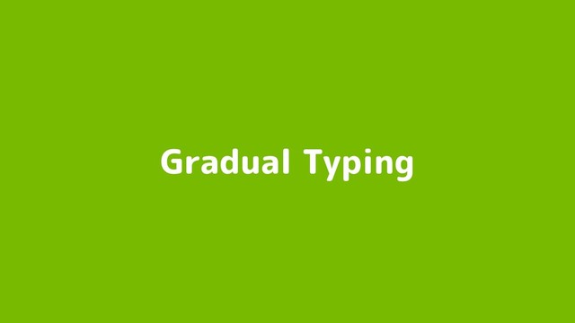Gradual Typing

