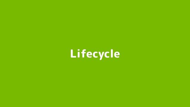 Lifecycle
