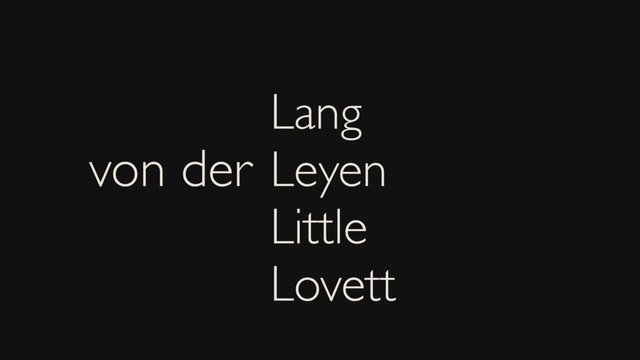 Lang
Leyen
Little
Lovett
von der
