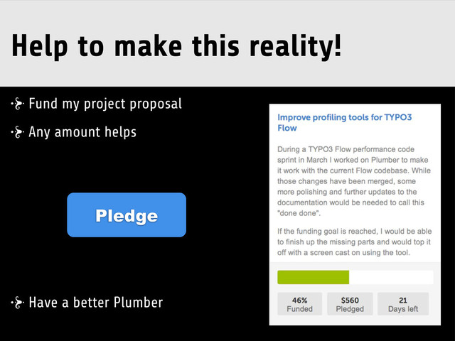 Help to make this reality!
Fund my project proposal
Any amount helps
Have a better Plumber
Pledge
