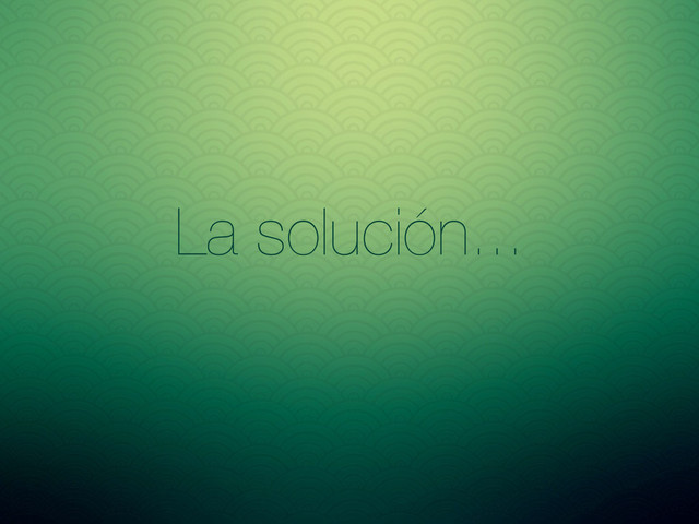 La solución...
