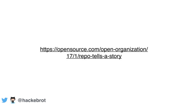 https://opensource.com/open-organization/
17/1/repo-tells-a-story
@hackebrot
