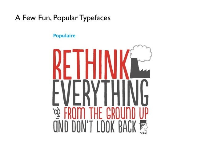 A Few Fun, Popular Typefaces
