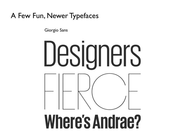 A Few Fun, Newer Typefaces
Giorgio Sans
