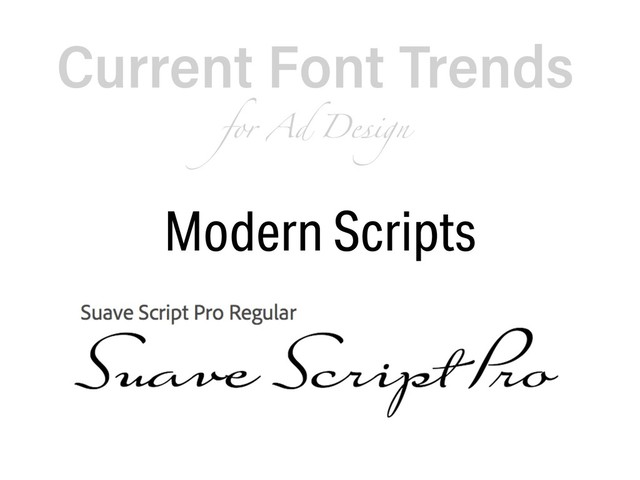 Current Font Trends  
for Ad Design
Modern Scripts
