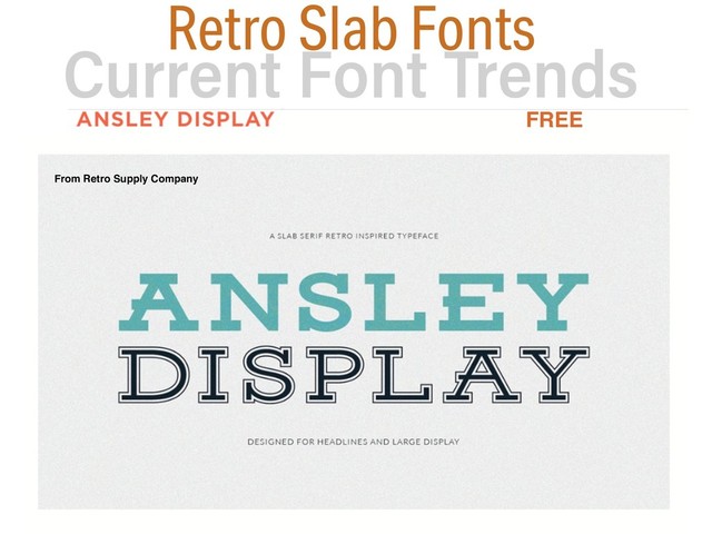 Current Font Trends  
for Ad Design
FREE
Retro Slab Fonts
FREE
From Retro Supply Company
