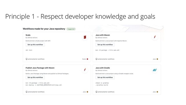 Principle 1 - Respect developer knowledge and goals
