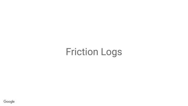 Friction Logs
