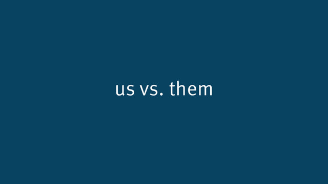 us vs. them
