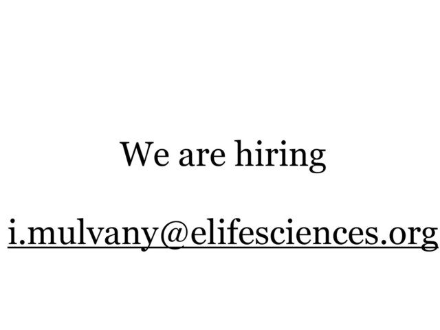 We are hiring
i.mulvany@elifesciences.org
