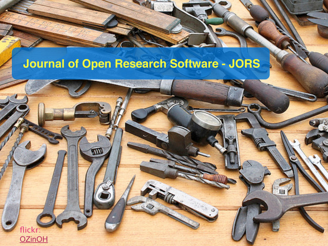 ﬂickr:
OZinOH
Journal of Open Research Software - JORS
