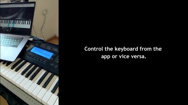 Control the keyboard from the
app or vice versa.
