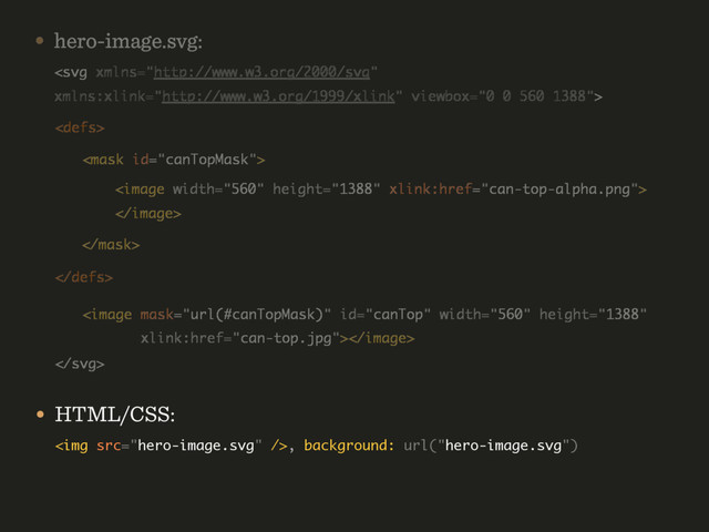 • HTML/CSS: 
<img src="hero-image.svg">, background: url("hero-image.svg")
 
 




• hero-image.svg: 




