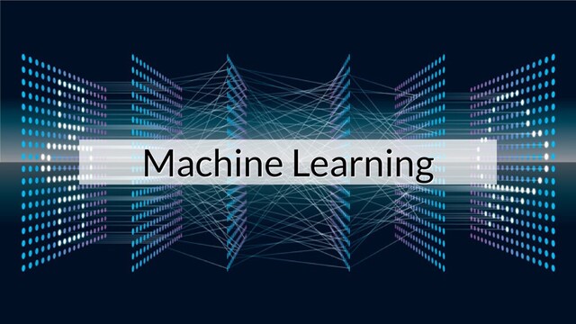 Machine Learning
Machine Learning
