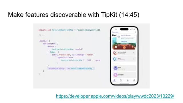 Make features discoverable with TipKit (14:45)
https://developer.apple.com/videos/play/wwdc2023/10229/
