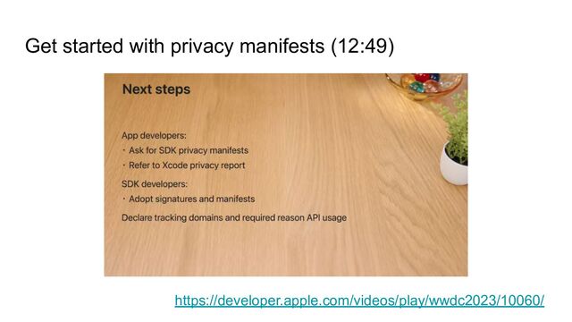 Get started with privacy manifests (12:49)
https://developer.apple.com/videos/play/wwdc2023/10060/
