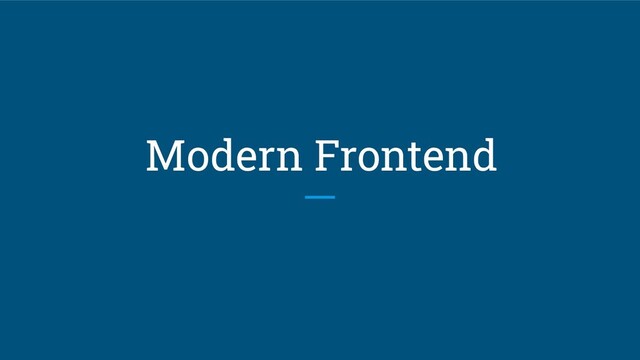 Modern Frontend
