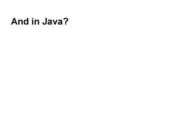 And in Java?
