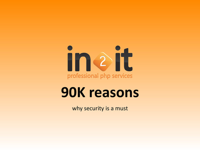 2
90K	  reasons
why	  security	  is	  a	  must

