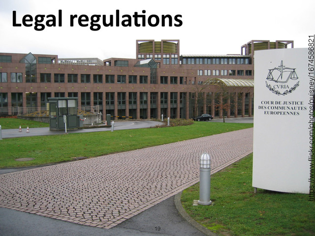 Legal	  regulaLons
19
https://www.ﬂickr.com/photos/puisney/1674586821
