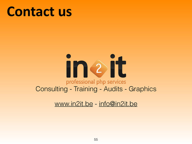 Contact	  us
55
Consulting - Training - Audits - Graphics
www.in2it.be - info@in2it.be
