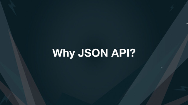 Why JSON API?
