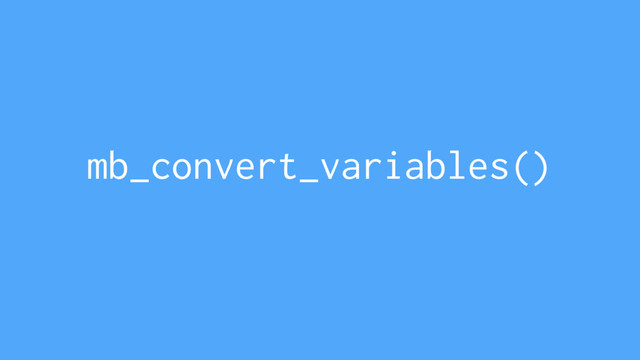 mb_convert_variables()
