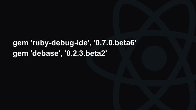 gem 'ruby-debug-ide', '0.7.0.beta6'
gem 'debase', '0.2.3.beta2'
