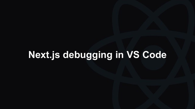Next.js debugging in VS Code
