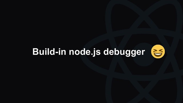Build-in node.js debugger
