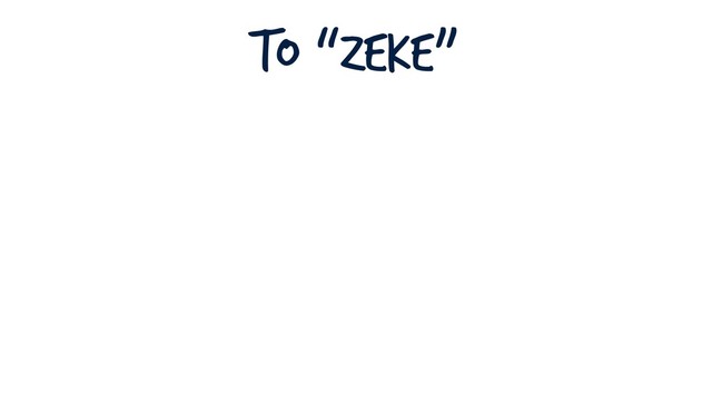 To “Zeke”
