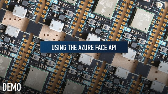 DEMO
USING THE AZURE FACE API
