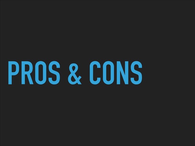 PROS & CONS
