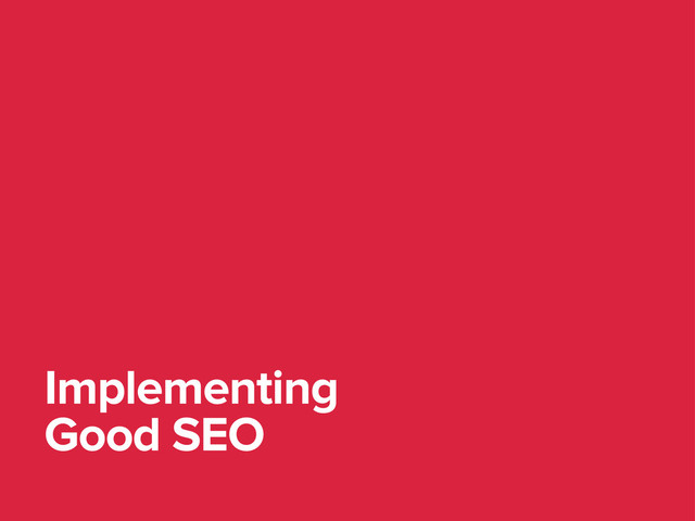 Implementing
Good SEO

