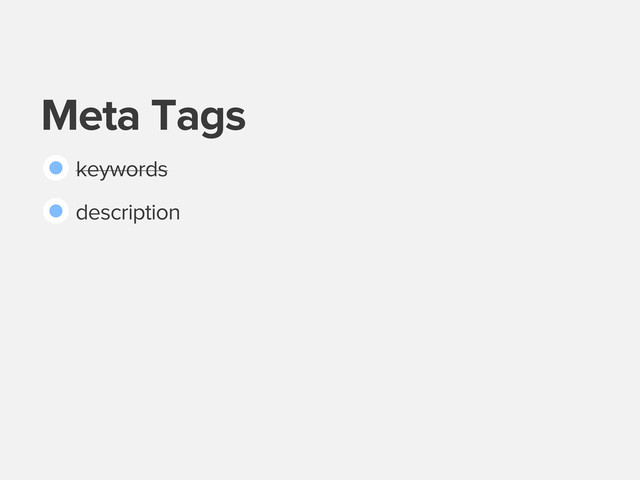 Meta Tags
keywords
description
