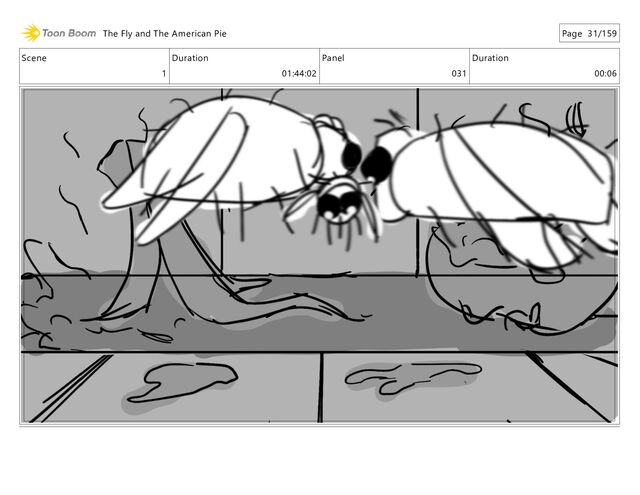 Scene
1
Duration
01:44:02
Panel
031
Duration
00:06
The Fly and The American Pie Page 31/159
