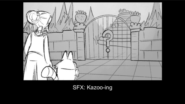 SFX: Kazoo-ing
