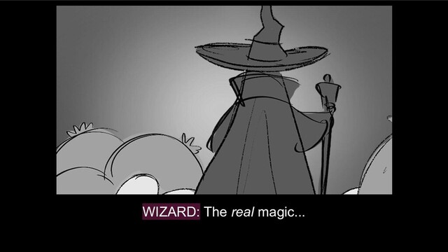 WIZARD: The real magic...

